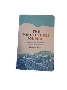 The Mindfulness Journal By Corinne Sweet - Exercises To Help You Find Peace & Ca
